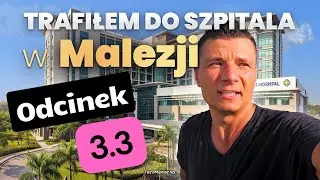 Szpital w Malezji! 🚑 Nie taki był plan… 📋 SZOKUJĄCY rachunek! 