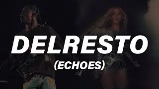 Travis Scott, Beyonc&eacute; - DELRESTO (ECHOES) Lyrics