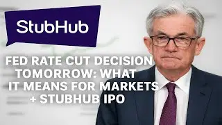 Fed Rate Cut Decision Tomorrow: Hawkish or Dovish? (What It Means for Markets + StubHub IPO)