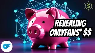The Money Behind OnlyFans: Valuation and Revenue Explained