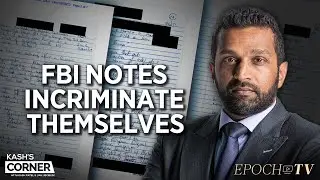 Newly Released FBI Notes Expose Their Own Lies and Conspiracy Against Trump | Kash's Corner