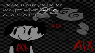 Please Please Please Let Me Get What I Want (ALX Cover)
