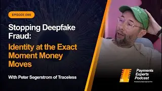 Stopping Deepfake Fraud: Identity at the Exact Moment Money Moves | How Payments Fight Back | PEP088