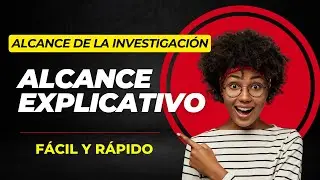 Qu&eacute; es un ESTUDIO de ALCANCE EXPLICATIVO