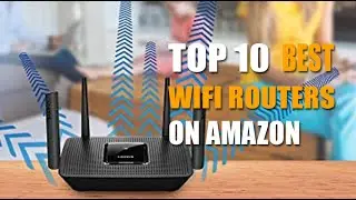 Top 10 Best WiFi Routers on Amazon