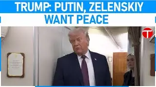 Trump says Putin, Zelenskiy want to make a deal to end the war