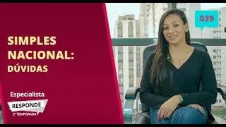 Dúvidas comuns envolvendo empresas do SIMPLES NACIONAL - Especialista Responde #39