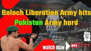 Baloch Liberation Army hits Pakistan Army hard