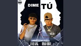 Dime t&uacute; (feat. R AEL KING)