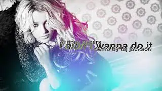 Britney Spears - Didn't Wanna Do it [Demo by Taj Jackson]