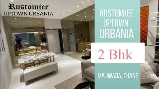 2 Bhk At Rustomjee Uptown Urbania, Majiwada, Thane | Walkthrough