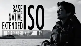 Temel (Base), Doğal (Native), Genişletilmiş (Extended) ISO Nedir? Nasıl Kullanılır?