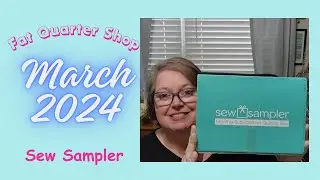 FAT QUARTER SHOPS SUBSCRIPTION BOX - SEW SAMPLER MARCH 2024