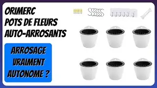 AVIS (2026) : ORIMERC Pots de fleurs auto-arrosants. D&Eacute;TAILS