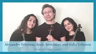 Notes of Hope - Alexander Velinzon, Anait Arutunian, and Sofia Velinzon