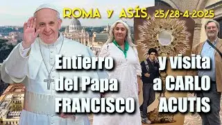 En Roma y As&iacute;s: Entierro del papa Francisco y visita a Carlo Acutis