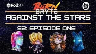 Against the Stars | Burn Bryte | S2 Episode 1