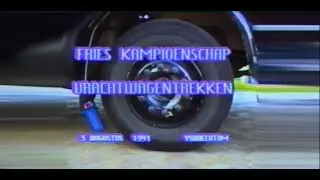 1991 FRIES KAMPIOENSCHAP VRACHTWAGENTREKKEN IJSBRECHTUM.
