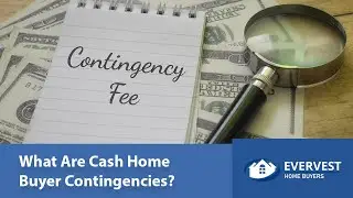 What Are Cash Home Buyer Contingencies?