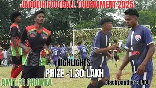 Black panther BUNDU 🆚 Amit Fc CHOWKA|| HIGHLIGHTS|| JADODIH FOOTBALL TOURNAMENT 2025 