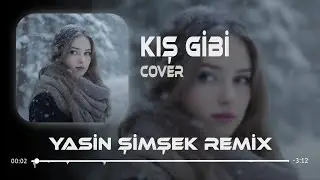 Kış Gibi Sessizim Buz Tuttu Şehrim ( Yasin Şimşek Remix ) Kış Gibi