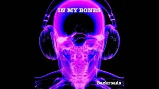 Backroads - In My Bones