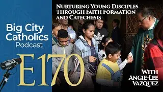 Episode 170 - Nurturing Young Disciples Through Faith Formation a...