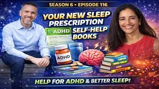 S6 E116 - Your New Sleep Prescription and ADHD Self Help Books