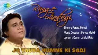 Jo Tauba Humne Ki Saqi | Ghazal Song | Parvez Mehdi