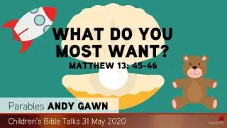 Matthew 13: 45-46 - What Do You Want Most? - Kids' Bible Talks - Clayton TV