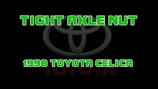 ⭐ 1990 Toyota Celica - Tight Or Stuck Axle Nut - Method Can Be Used For ANY Vehicle