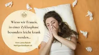 Wieso wir Frauen, in einer Zyklusphase besonders leicht krank werden