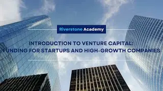 Introduction to Venture Capital: Funding for Startups and High-Growth Companies