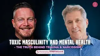 Toxic Masculinity: Myth or Truth? | Richard Grannon & Dr. Jamie Huysman on Narcissism & Healing