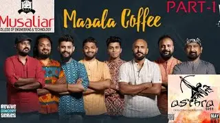 MASALA COFFEE@MUSALIAR COLLEGE FESTIVAL 🔥🔥🔥🔥🔥(PART-1)