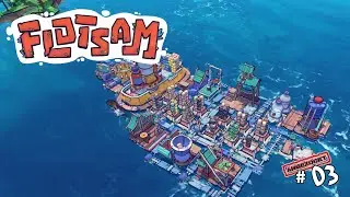 Flotsam #03 ⛵ Neue Geb&auml;ude ansehen #angezockt #deutsch #flotsam