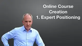Online Course Creation Step by Step Part 2 Expert Positioning