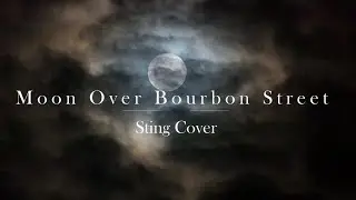 Moon over Bourbon Street - Sting Cover @JayBe72
