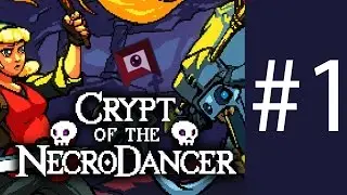 Let's Play - Crypt of the NecroDancer! Ep. 1