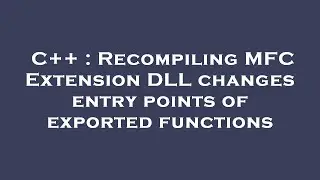 C++ : Recompiling MFC Extension DLL changes entry points of exported functions