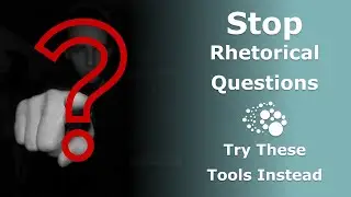 Stop Rhetorical Questions! Try these tools instead.