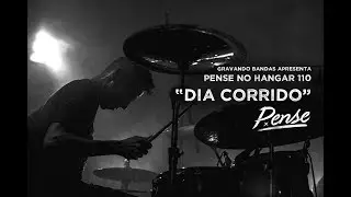 Dia Corrido - Pense no Hangar 110 - Gravando Bandas Live Session