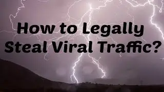 How to Legally Steal Viral Traffic?