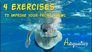 4 Exercises to improve your front crawl swimming technique | Beginners & Advanced | Aaquatics
