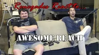 Renegades React to... Awesome Reach