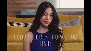 LOOSE CURLS FOR LONG HAIR | Tutorial