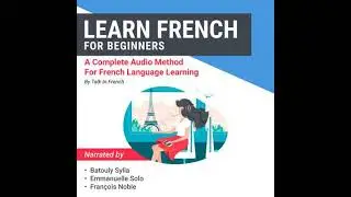 Learn French for Beginners: A Complete Audio Method for French Language Learning - Talk In French
