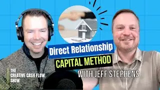 Direct Relationship Capital Method with Jeff Stephens #creativecashflow