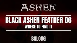 ASHEN - Black Ashen Feather 06 Location