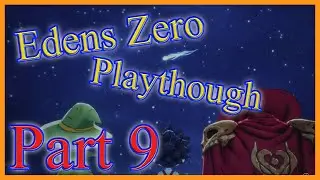 Eden Zero Playthrough - Part 9